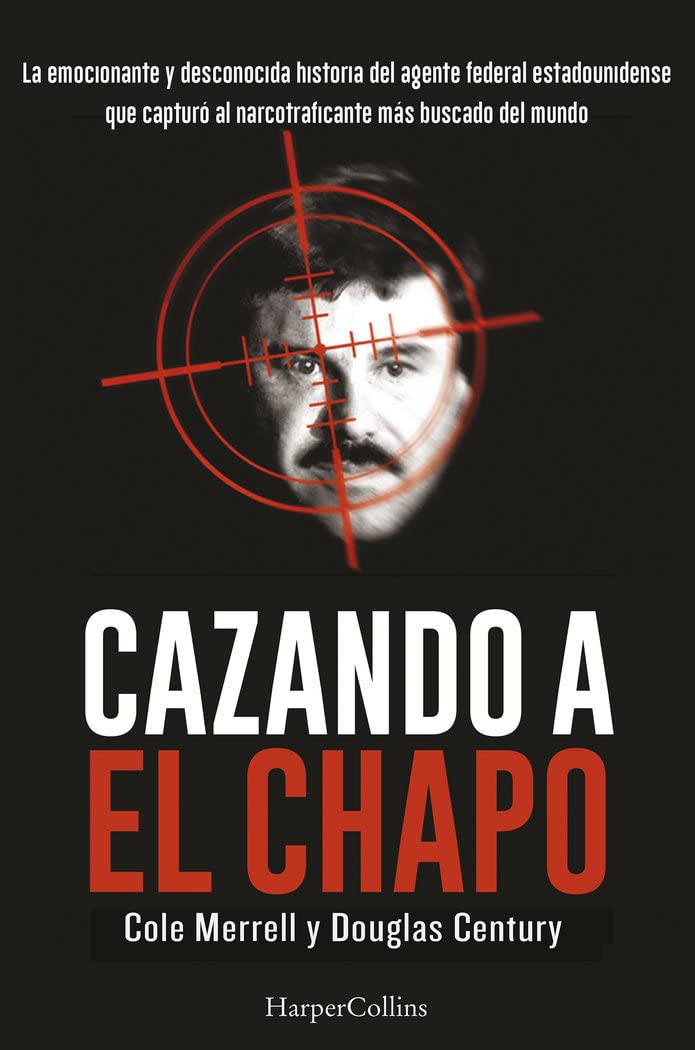 Portada del libro Cazando a el Chapo de Douglas Century y Andrew Hogan – Reseña y opinión